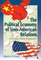 The Political Economy of Sino-American Relations: A Greater China Perspective 9622094406 Book Cover