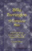 Billy Tarrington: A Complete Man: A fictional story based on the life of Robert E. Hartnett 1523313102 Book Cover