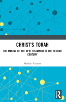Christ's Torah: The Making of the New Testament in the Second Century 1032457031 Book Cover
