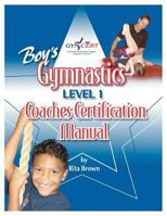 Boy's Gymnastics: Level 1 Coaches Certification Manual 0974549274 Book Cover