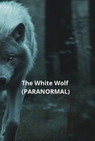 The White Wolf (PARANORMAL) B0DT7MFGQY Book Cover
