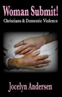 Woman Submit! Christians & Domestic Violence 0979429307 Book Cover