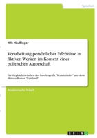 Verarbeitung pers�nlicher Erlebnisse in fiktiven Werken im Kontext einer politischen Autorschaft: Ein Vergleich zwischen der Autobiografie Zonenkinder und dem fiktiven Roman Keinland 3346375072 Book Cover