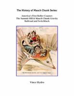 Mauch Chunk History Series: America's First Roller-Coaster. The Summit Hill & Mauch Chunk Gravity Railroad & Switchback. A Pictorial History 1792386478 Book Cover