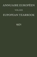 Annuaire Européen / European Yearbook: Vol. XIX 9401512205 Book Cover