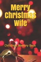 Merry Christmas Wife: Lined Notebook / Journal Gift / 120 Pages 6*9 Christmas Memory Gift Book 1676091262 Book Cover