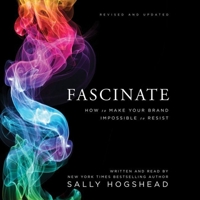 Fascinate: How to Make Your Brand Impossible to Resist 0062206486 Book Cover
