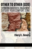 Other to Other (O2o): Expanding Successful Engagement Outside Your Comfort Zone 1648023908 Book Cover