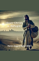 Jésus-Christ, le réfugié! (French Edition) B0DHBK1R5G Book Cover