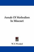Annals Of Methodism In Missouri 1163122068 Book Cover