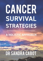Cancer Survival Strategies: A Holistic Approach 1936609991 Book Cover