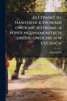 Kli Tpasky Ili Nawedeni K Tpowani Owocnich Stromu a Popus Nejznamenitjich Druhu Owocnich W Cechach 1149430850 Book Cover