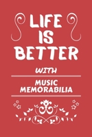 Life Is Better With Music Memorabilia: Perfect Gag Gift For A Lover Of Music Memorabilia Blank Lined Notebook Journal 100 Pages 6 X 9 Format Office Humour And Banter 1673472141 Book Cover