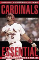 Cardinals Essential: Everything You Need to Know to Be a Real Fan! 1572438339 Book Cover