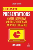 Ultimate Presentations: Master the Art of Giving Presentations and Leaving a Lasting Impression with Prospective Employers 1398601764 Book Cover