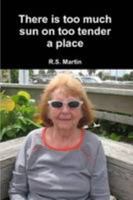 There is too much sun on too tender a place 1300057793 Book Cover