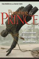 Punishing the Prince: A Theory of Interstate Relations, Political Institutions, and Leader Change 0691136076 Book Cover