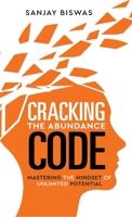 Cracking the Abundance Code: Mastering the Mindset of Unlimited Potential B0DQVGN5NP Book Cover