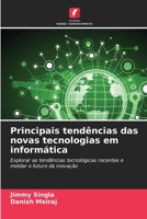 Principais tendências das novas tecnologias em informática: Explorar as tendências tecnológicas recentes e moldar o futuro da inovação 620622242X Book Cover