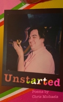 Unstarted: Poetry by Chris Michaels B0B95THF9D Book Cover