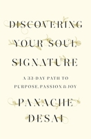 Discovering Your Soul Signature: A 33-Day Path to Purpose, Passion & Joy 0812995589 Book Cover