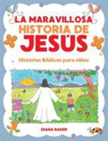 La Maravillosa Historia de Jesús: Historias bíblicas para niños 1640810293 Book Cover