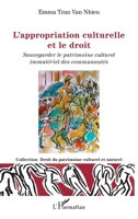 L'appropriation culturelle et le droit: Sauvegarder le patrimoine culturel immatériel des communautés (Droit Du Patrimoine Culturel Et Naturel) (French Edition) 2336484455 Book Cover