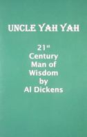 Uncle Yah Yah: 21st Century Man of Wisdom 0975964607 Book Cover