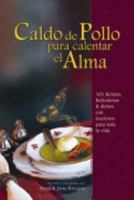 Caldo de Pollo para calentar el Alma. 101 Relatos, reflexiones y dichos con lecciones para toda la vida 9879096894 Book Cover