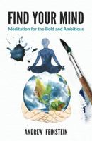 Find Your Mind: Meditation for the Bold and Ambitious 1641371757 Book Cover