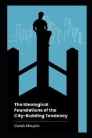 The Ideological Foundations of the City-Building Tendency B09RCPPFWF Book Cover
