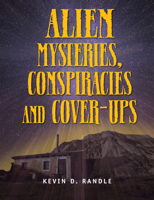 Alien Mysteries, Conspiracies and Cover-Ups 1578594189 Book Cover