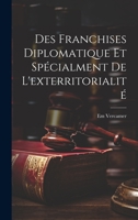 Des Franchises Diplomatique et Spécialment de L'exterritorialité 1022111124 Book Cover