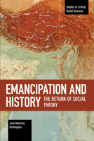 Emancipation and History, The Return of Social Theory 160846105X Book Cover