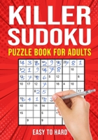 Killer Sudoku Puzzle Book for Adults: (Sumdoku Sum Doku Sumoku Addoku Samunamupure) Math Logic Puzzle Books | Easy to Hard B08FP25K6R Book Cover