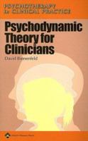 Psychodynamic Theory for Clinicians (Psychotherapy in Clinical Practice) 078179949X Book Cover
