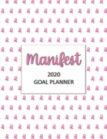 Manifest 2020 Goal Planner: Goal planner and organizer to track your monthly, quarterly, and yearly personal, financial, fitness, spiritual, travel, ... breast cancer awareness ribbons glossy cover 1710739517 Book Cover