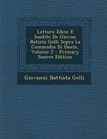 Letture edite e inedite di Giovan Batista Gelli sopra la Commedia di Dante Volume 2 1289932573 Book Cover