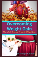 Overcoming Weight Gain: The A to Z Journey Towards Weight Loss B0CMN9679F Book Cover