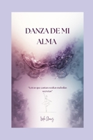 Danza De Mi Alma: “Letras que cantan ocultas melodías secretas” B0FWXWZ3L3 Book Cover
