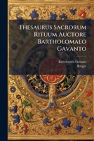 Thesaurus Sacrorum Rituum Auctore Bartholomaeo Gavanto 1286376912 Book Cover