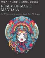 Realm of Magic Mandala Coloring Book: A Whimsical Coloring Book for All Ages B0CF4J36R9 Book Cover