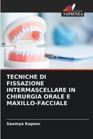 TECNICHE DI FISSAZIONE INTERMASCELLARE IN CHIRURGIA ORALE E MAXILLO-FACCIALE 6206338754 Book Cover