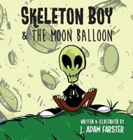 Skeleton Boy and the Moon Balloon 0692941053 Book Cover