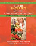 Food Shopper's Guide to Small and Large Group Cooking: From 4 to 50 Servings...How Much Do I Buy? 1468575260 Book Cover