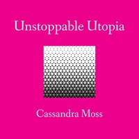 Unstoppable Utopia 1903090636 Book Cover