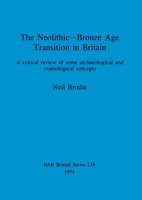 The Neolithic-Bronze Age Transition in Britain (British Archaeological Reports (BAR) British) 086054771X Book Cover