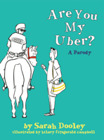 Are You My Uber?: A Parody 0762496460 Book Cover