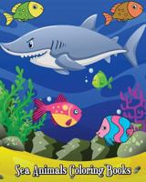 Sea Animals Coloring Books: Fun Ocean Animals to Color for Early Childhood Learning! for Kids Ages 2-4, 4-8, Boys and Girls 1721295089 Book Cover