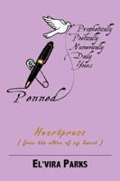 Penned, Prophetic, Poetic, Numerically Daily Yours: Heartpress (Penned from the Altar of My Heart 1434303047 Book Cover